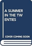 Dickinson, Peter: A Summer in the Twenties Dickinson, Peter: A Summer in the Twenties