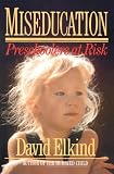 Elkind, David: Miseducation Preschoolers at Risk
