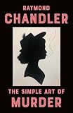 Chandler, Raymond: The Simple Art of Murder