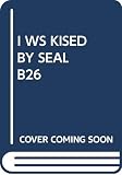 Palmer, Helen: I Was Kissed by a Seal Palmer, Helen: I Was Kissed by a Seal