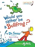 Lesieg, Theo: Would You Rather Be a Bullfrog? Lesieg, Theo: Would You Rather Be a Bullfrog?