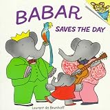 de Brunhoff, Laurent: Babar Saves the Day de Brunhoff, Laurent: Babar Saves the Day