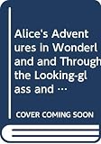 Carroll, Lewis: Alice's Adventures in Wonderland and Through the Looking-Glass and What Alice Found There