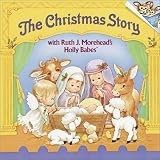 Morehead, Ruth J.: The Christmas Story, With Ruth J. Morehead's Holly Babes