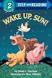 Harrison, David Lee: Wake Up, Sun! Harrison, David Lee: Wake Up, Sun!