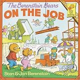 Berenstain, Stan: The Berenstain Bears on the Job Berenstain, Stan: The Berenstain Bears on the Job