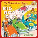 Berenstain, Stan: The Berenstain Bears and the Big Road Race Berenstain, Stan: The Berenstain Bears and the Big Road Race