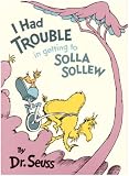 Dr. Seuss: I Had Trouble In Getting To Solla Sollew Dr. Seuss: I Had Trouble In Getting To Solla Sollew