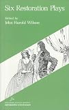Wilson, John Harold: Six Restoration Plays Wilson, John Harold: Six Restoration Plays