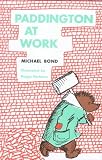 Bond, Michael: Paddington at Work