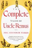 Harris, Joel Chandler: The Complete Tales of Uncle Remus Harris, Joel Chandler: The Complete Tales of Uncle Remus