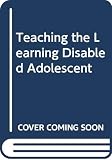 Mann, Lester: Teaching the Learning-Disabled Adolescent
