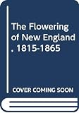 Brooks, Van Wyck: The Flowering of New England, 1815-1865