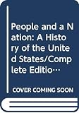 Norton, Mary B.: People and a Nation: A History of the United States/Complete Edition Norton, Mary B.: People and a Nation: A History of the United States/Complete Edition