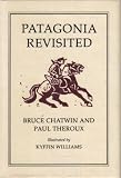 Theroux, Paul: Patagonia Revisited