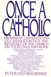 Occhiogrosso, Peter: Once a Catholic: Prominent Catholics and Ex-Catholics Discuss the Influence of the Church on Their Lives and Work Occhiogrosso, Peter: Once a Catholic: Prominent Catholics and Ex-Catholics Discuss the Influence of the Church on Their Lives and Work