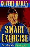 Bailey, Covert: Smart Exercise: Burning Fat, Getting Fit Bailey, Covert: Smart Exercise: Burning Fat, Getting Fit