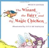 Lester, Helen: The Wizard, the Fairy, and the Magic Chicken