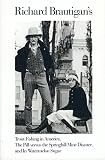 Brautigan, Richard: Richard Brautigan's Trout Fishing in America, the Pill Versus the Springhill Mind Disaster, and in Watermelon Sugar