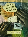 Nugent, Rory: The Search for the Pink-Headed Duck Nugent, Rory: The Search for the Pink-Headed Duck