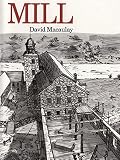 Macaulay, David: Mill