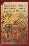 Kendall, Carol: Sweet and Sour: Tales from China