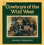 Freedman, Russell: Cowboys of the Wild West Freedman, Russell: Cowboys of the Wild West