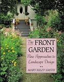 Smith, Mary Riley: The Front Garden: New Approaches to Landscape Design