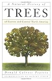 Peattie, Donald C.: A Natural History of Trees: Of Eastern and Central North America