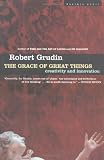 Grudin, Robert: The Grace of Great Things : Creativity and Innovation