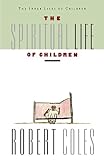 Coles, Robert: Spiritual Life of Children Coles, Robert: Spiritual Life of Children