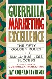 Levinson, Jay Conrad: Guerrilla Marketing Excellence: The 50 Golden Rules for Small-Business Success Levinson, Jay Conrad: Guerrilla Marketing Excellence: The 50 Golden Rules for Small-Business Success