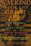 Montgomery, Sy: Walking With the Great Apes: Jane Goodall, Dian Fossey, Birute Galdikas Montgomery, Sy: Walking With the Great Apes: Jane Goodall, Dian Fossey, Birute Galdikas