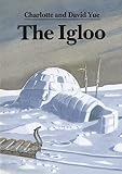 Yue, Charlotte: The Igloo