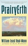 Heat Moon, William Least: Prairyerth