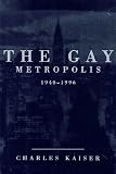 Kaiser, Charles: The Gay Metropolis: The Landmark History of Gay Life in America