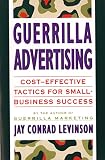 Levinson, Jay Conrad: Guerrilla Advertising: Cost-Effective Techniques for Small-Business Success Levinson, Jay Conrad: Guerrilla Advertising: Cost-Effective Techniques for Small-Business Success