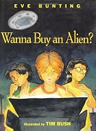 Wanna Buy an Alien? by Eve Bunting
