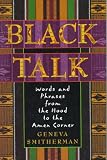 Smitherman, Geneva: Black Talk: Words and Phrases from the Hood to the Amen Corner