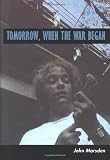 Marsden, John: Tomorrow, When the War Began