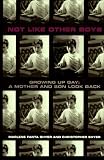Shyer, Christopher: Not Like Other Boys Growing Up Gay: A Mother and Son Look Back