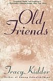 Kidder, Tracy: Old Friends: Library Edition