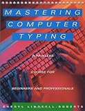 Lindsell-Roberts, Sheryl: Mastering Computer Typing: A Painless Course for Beginners and Professionals Lindsell-Roberts, Sheryl: Mastering Computer Typing: A Painless Course for Beginners and Professionals