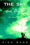 Bass, Rick: The Sky, the Stars, the Wilderness