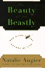 Angier, Natalie: The Beauty of the Beastly: New Views on the Nature of Life
