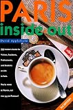 Applefield, David: Paris Inside Out: The Insider's Guide for Visitors, Residents, Professionals & Students on Living in Paris