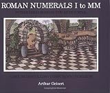 Geisert, Arthur: Roman Numerals I to Mm: Numerabilia Romanana Uno Ad Duo Mila Geisert, Arthur: Roman Numerals I to Mm: Numerabilia Romanana Uno Ad Duo Mila