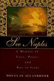 Allanbrook, Douglas: See Naples: A Memoir A Peter Davison Book Allanbrook, Douglas: See Naples: A Memoir A Peter Davison Book