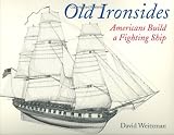 Weitzman, David L.: Old Ironsides: Americans Build a Fighting Ship