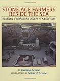 Arnold, Caroline: Stone Age Farmers Beside the Sea: Scotland's Prehistoric Village of Skara Brae